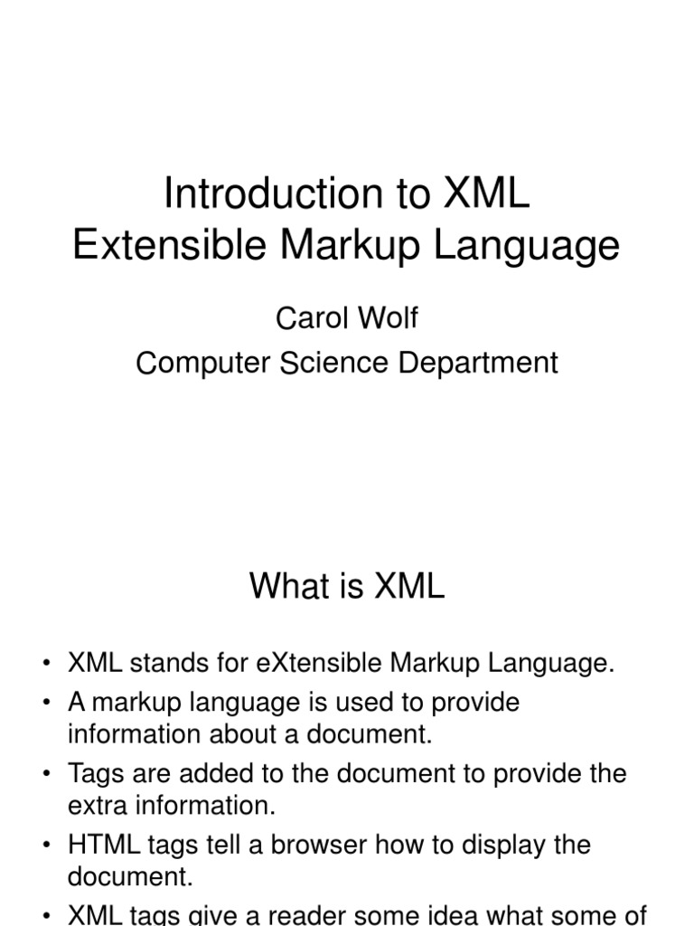 Introduction To XML Extensible Markup Language: Carol Wolf Computer ...
