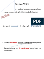 Passive Voice: - Doctor Monitors Patient's Progress Every Hour - They Treated Mr. West For Multiple Injuries