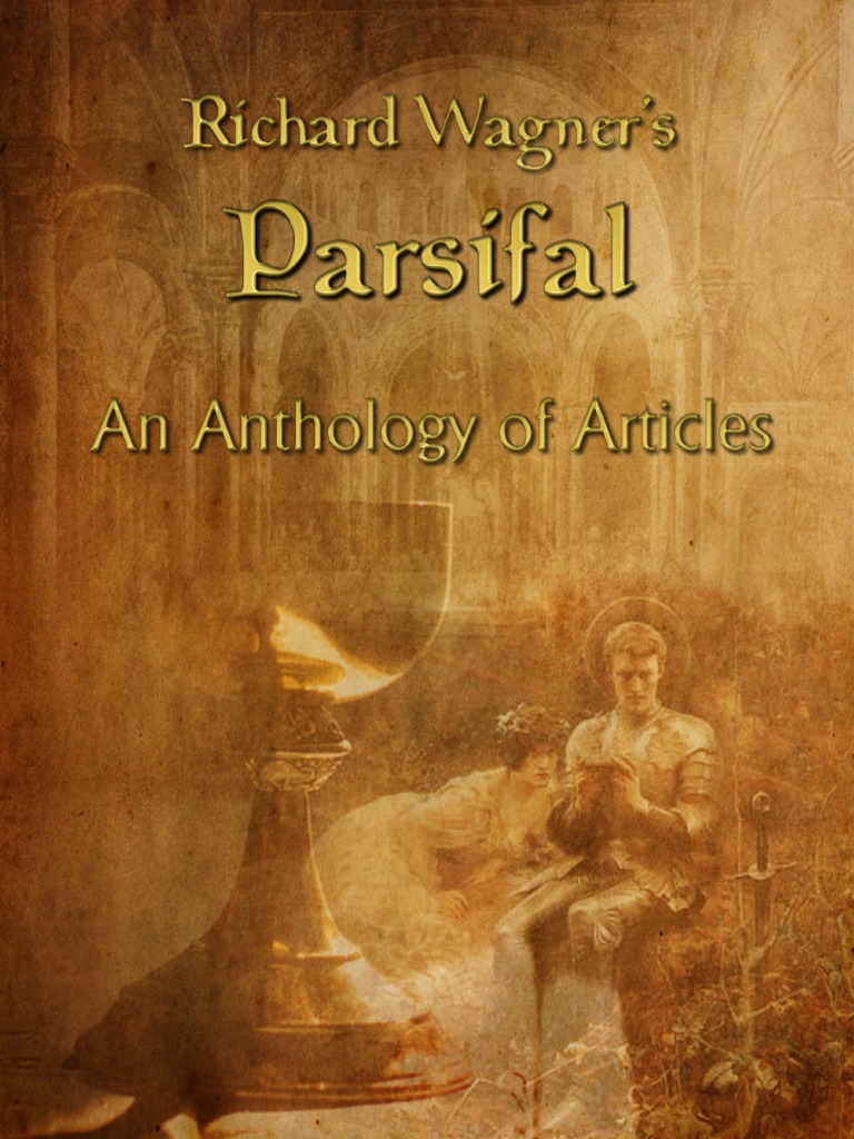 Richard Wagners Parsifal An Anthology Of Articles Holy - 
