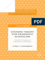 (The Cultural and Social Foundations of Education) Craig A. Cunningham (Auth.) - Systems Theory For Pragmatic Schooling - Toward Principles of Democratic Education-Palgrave Macmillan US (2014)