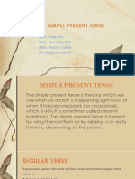 Simple Present Tense: By: Muh. Fadli Nur Muh. Hamdan MS Muh. Imam Syafar M. Abdillah Irianto