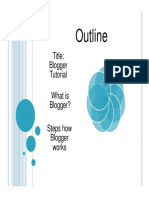 Outline Outline: Title: Blogger Tutorial What Is Blogger? Steps How Blogger Blogger Works