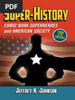 Super-History: Comic Book Superheroes and American Society, 1938 To The Present