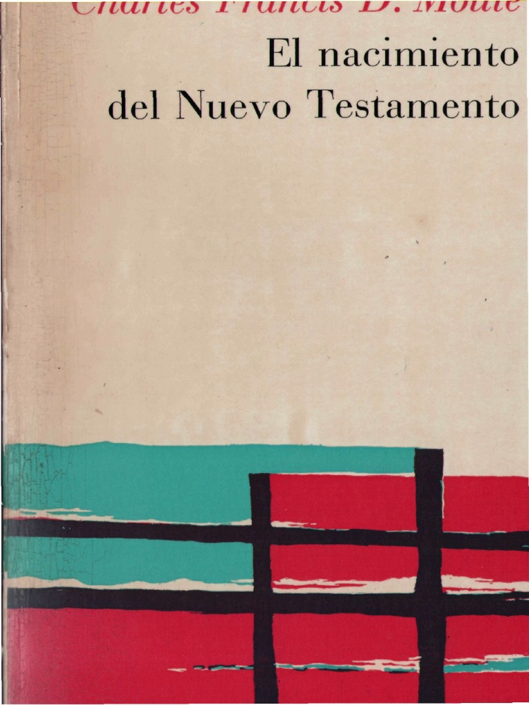 Moule Charles F Digby El Nacimiento Del Nuevo Testamento Pdf