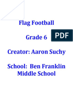 Flag Football Grade 6 Creator: Aaron Suchy School: Ben Franklin Middle School