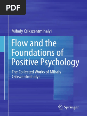 Csikszentmihalyi Mihaly Flow And The Foundations Of Positive Psychology Pdf Flow Psychology Creativity