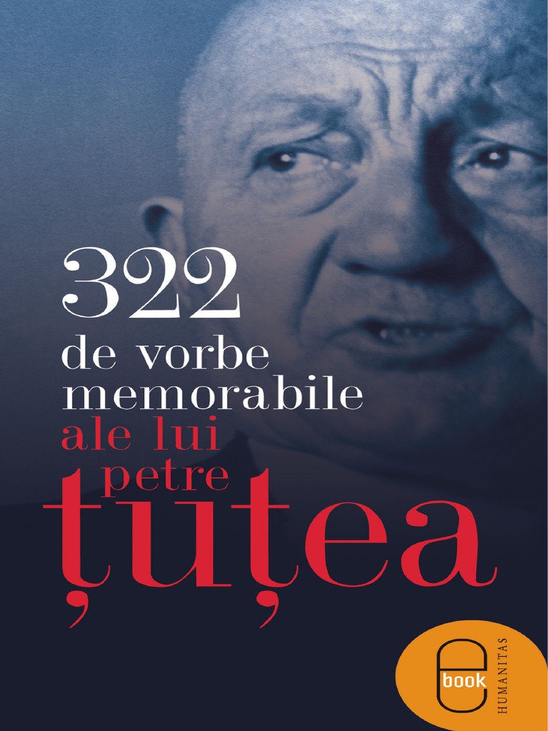 322 de Vorbe Memorabile Ale Lui Petre Ţuţea PDF | PDF