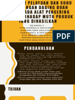 Kelompok 8 - Pengaruh Pelayuan Dan Suhu Pengeringan Daging Buah Nanas Pada Alat Pengering Vakum Terhadap Mutu Produk Yang Dihasilkan