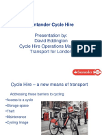 Santander Cycle Hire: Presentation By: David Eddington Cycle Hire Operations Manager Transport For London