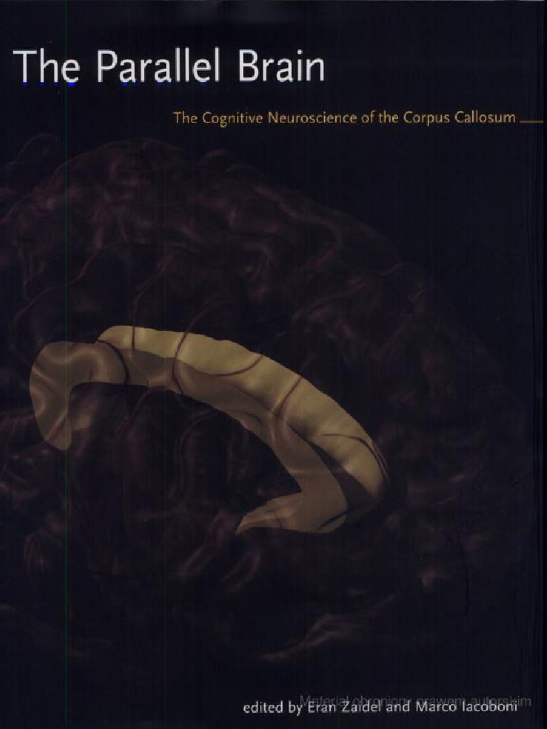 The Parallel Brain. The Cognitive Neuroscience of The Corpus Callosum ...