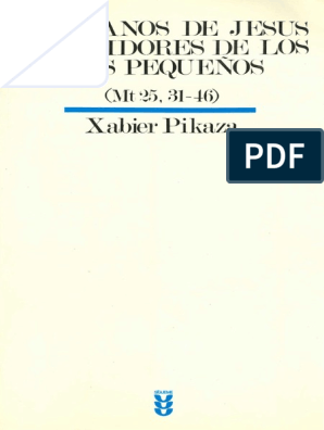 317769671-Pikaza-Xabier-Hermanos-de-Jesus-y-Servidores-de-Los-Mas-Pequenos-Mt-25-31-46-BEB-46-Sigueme-1984-466pp.pdf  | Gracia en el cristianismo | Jesús