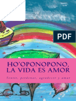 Ho'Oponopono, La Vida Es Amor Sentir, Perdonar, Agradecer y Amar