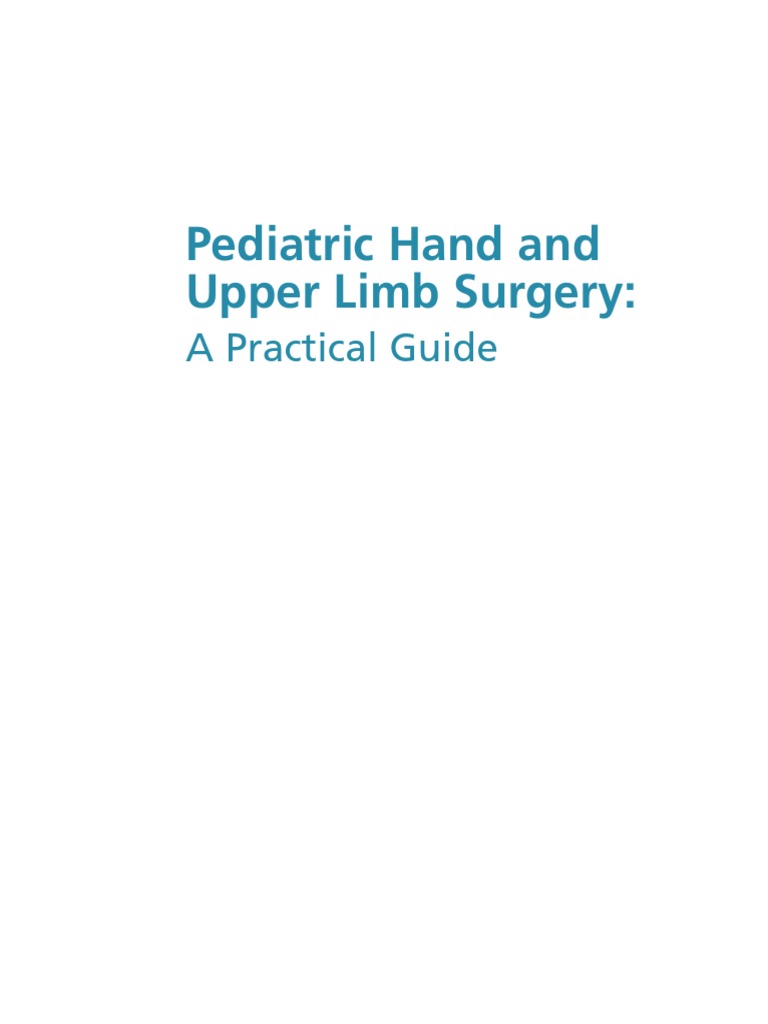 Pediatric Hand and Upper Limb Surgery_ A Practical Guide.pdf Zoology
