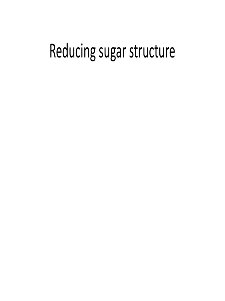 The Properties of Reducing Sugars What Defines a Sugar as Reducing and