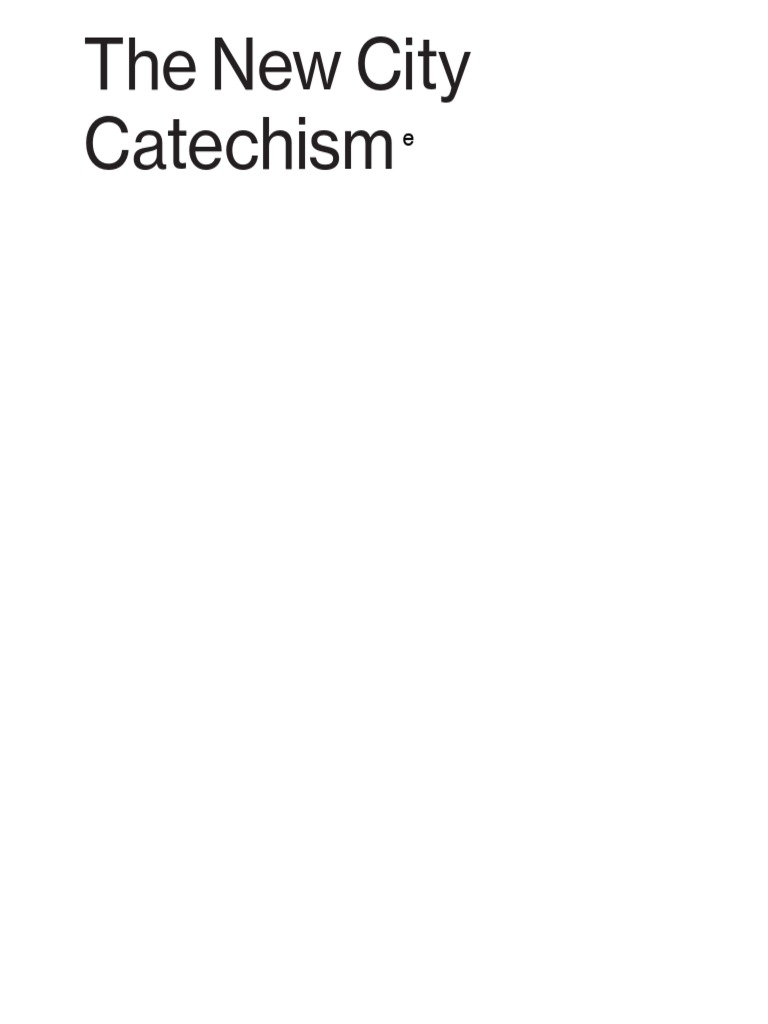 The New City Catechism T e XT PDF God In