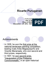Ricarte Puruganan: Year of Birth 1912-1998 Place of Birth: Ilocos Norte Education UP, SFA. 1931-36 UST, BFA