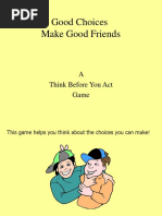 Good Choices Make Good Friends: A Think Before You Act Game