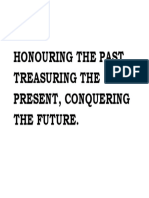 Honouring The Past, Treasuring The Present, Conquering The Future