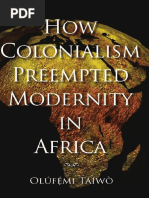 Olufemi Taiwo How Colonialism Preempted Modernity in Africa PDF