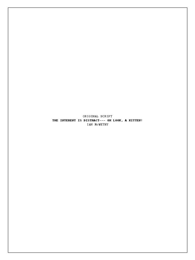 The Interent Is Distract Oh Look, A Kitten! Original Script