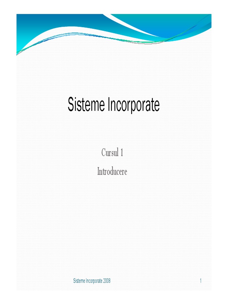 Sisteme Incorporate: Cursul 1 Cursul 1 Introducere | PDF