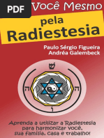 FAÇA VOCÊ MESMO - Pela Radiestesia – Aprenda a Utilizar a Radiestesia Para Harmonizar Você, Sua Fam--A VOCÊ MESMO - Pelas Terapias Holísticas Livro 1)