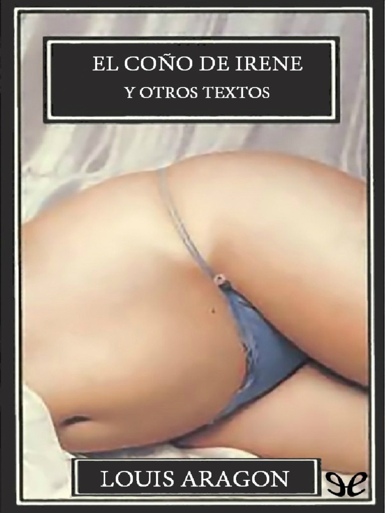 El Cono de Irene Louis Aragon PDF PDF Erotismo Novelas
