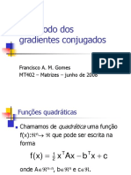 O Método Dos Gradientes Conjugados: Francisco A. M. Gomes MT402 - Matrizes - Junho de 2008