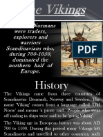 Vikings or Normans Were Traders, Explorers and Warriors Scandinavians Who, During 700-1050, Dominated The Northern Half of Europe