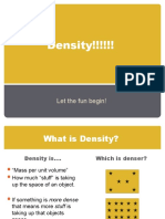 Density!!!!!!: Let The Fun Begin!