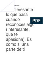 Es Interesante Lo Que Pasa Cuando Reconoces Algo (Interesante, Que Te Apasiona) - Es Como Si Una Parte de Ti