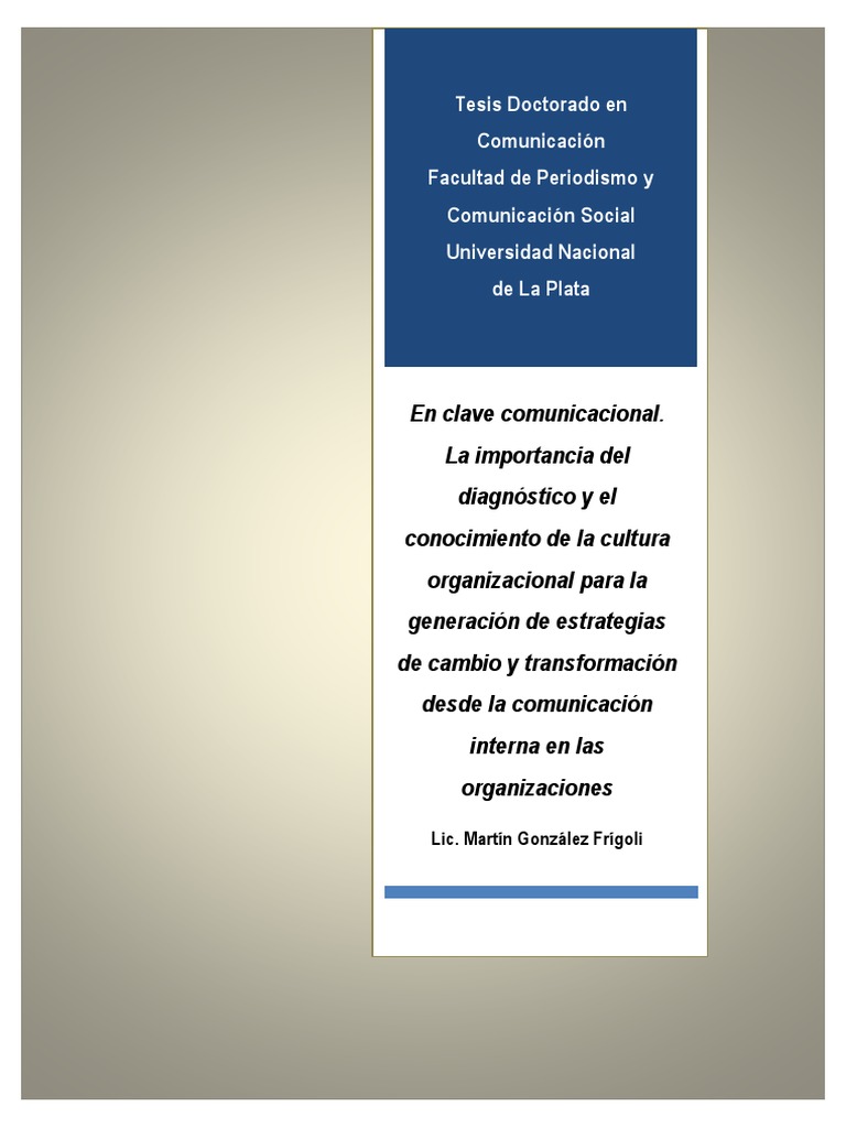 Tesis Dr Martin Gonzalez El Diagnostico De Comunicacion Interna En Las Organizaciones Como Clave Del Cambio Science Tecnologia General