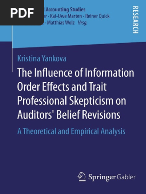 Auditing And Accounting Studies Kristina Yankova Auth The Influence Of Information Order Effects And Trait Professional Skepticism On Auditors Belief Revisions A Theoretical And Empirical Analy Pdf Audit Theory