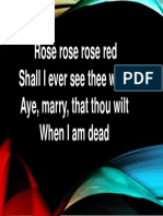 Rose Rose Rose Red Shall I Ever See Thee Wed? Aye, Marry, That Thou Wilt When I Am Dead