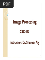 Image Processing Image Processing: CSC CSC 447 447 Instructor: Dr. Shereen Aly Instructor: Dr. Shereen Aly