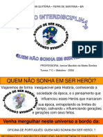 Projeto INTERDISCIPLINAR Quem Não Sonha em Ser Heroi - Profa Janice Macêdo Da Matta Simões - Escola Maria Quitéria - Feira de Santana Ba