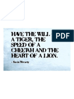 Have The Will of A Tiger, The Speed of A Cheetah and The Heart of A Lion.