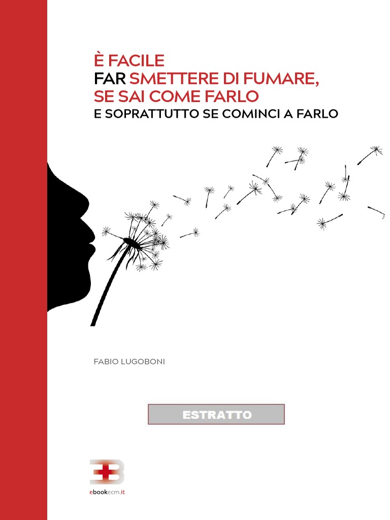 Smettere Di Fumare è Facile Se Sai Come Farlo