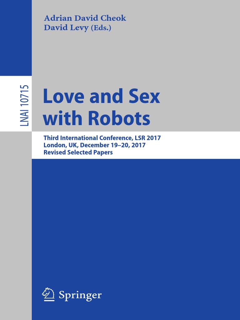 Adrian Cheok & David Levy Love and Sex With Robots 2017 | PDF