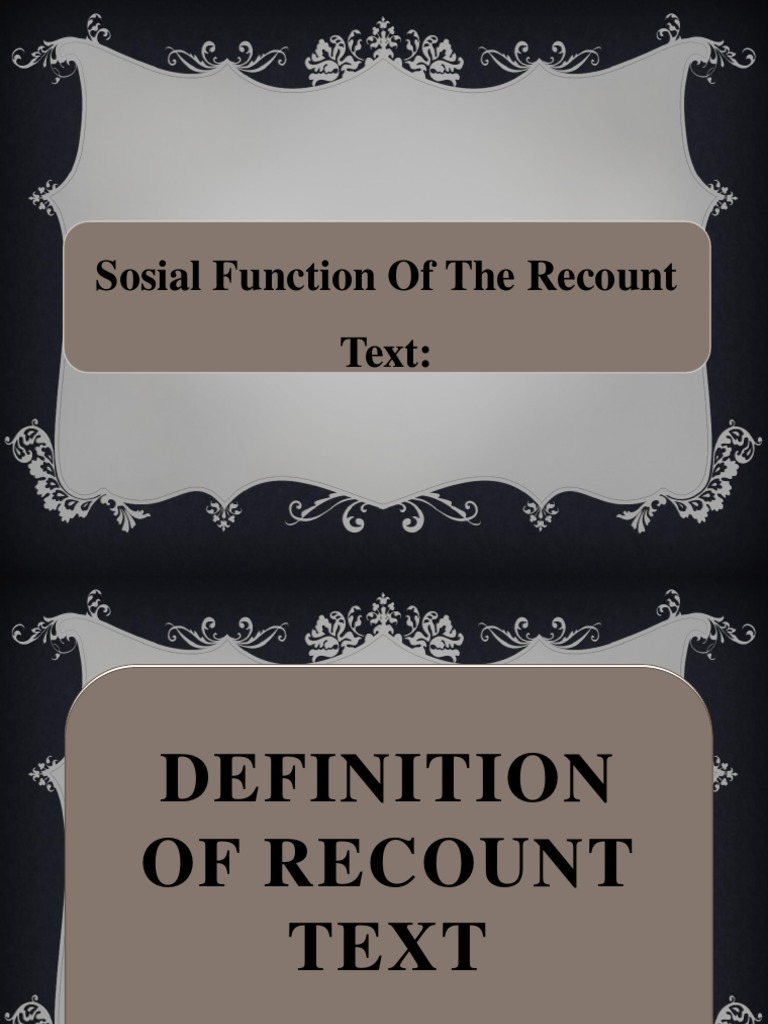 Sosial Function of The Recount Text:: To Retelleventfor The Purprose of ...