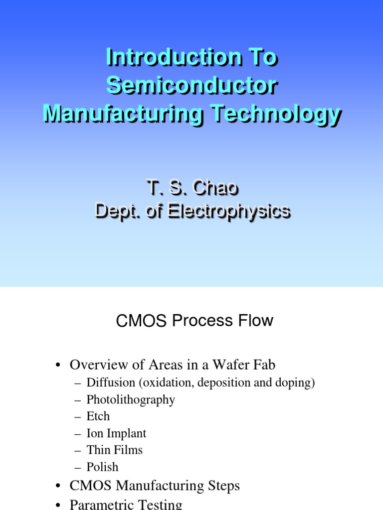 Introduction To Semiconductor Manufacturing Technology: T. S. Chao Dept ...