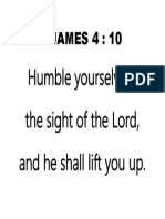 JAMES 4: 10: Humble Yourselves in The Sight of The Lord, and He Shall Lift You Up