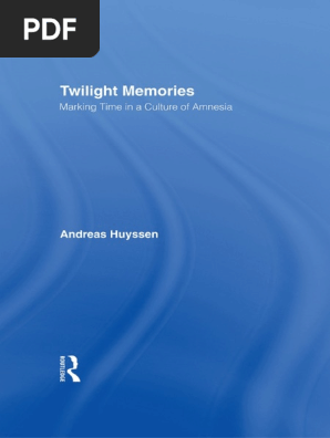 Andreas Huyssen Twilight Memories Marking Time In A Culture - 