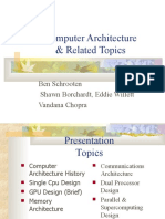 Computer Architecture & Related Topics: Ben Schrooten Shawn Borchardt, Eddie Willett Vandana Chopra