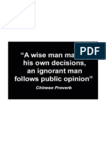 A Wise Man Makes His Own Decisions. An Ignorant Man Follows Public Opinion. - Chinese Proverb