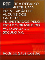 A Sujeira Debaixo Do Tapete_ Uma Breve Visao de Alguns Dos Calotes Perpetrados Pelo Estado Brasileiro Ao Longo Do Seculo Xx. - Rodrigo Silva Coelho