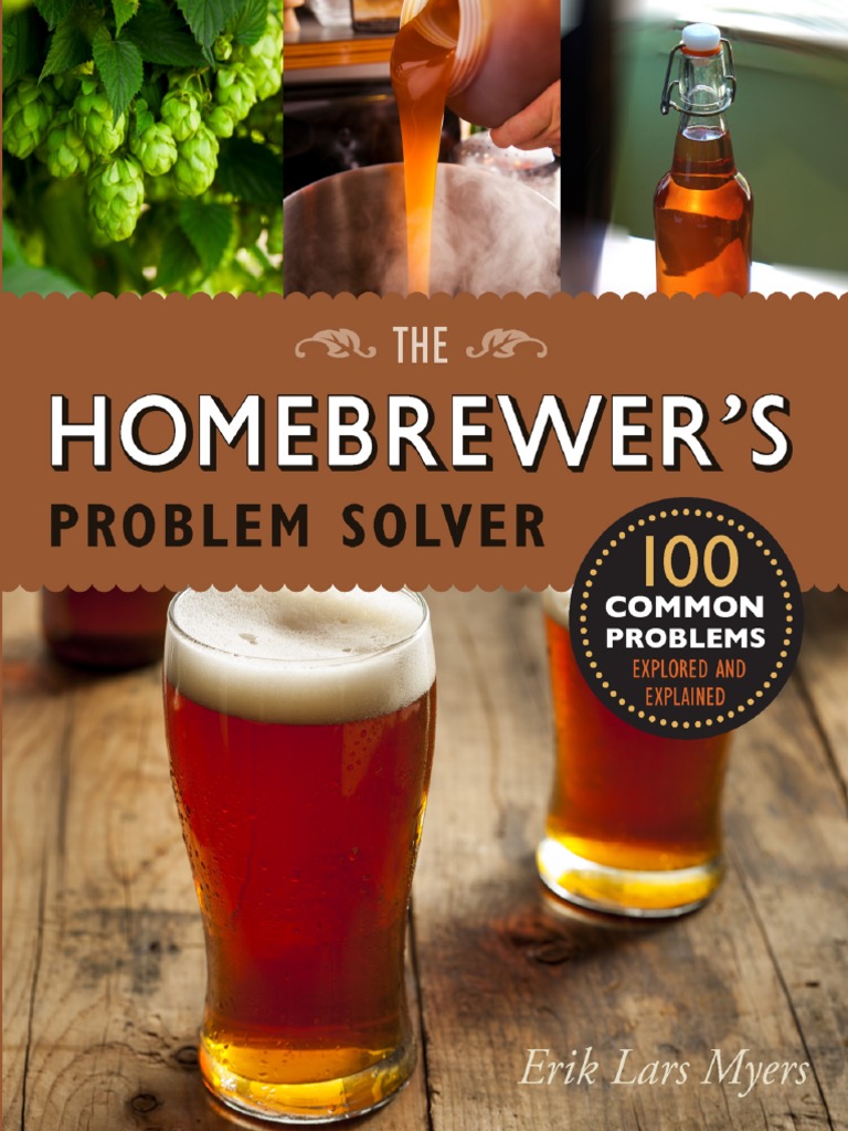 Homebrewer's Problem Solver 100 Common Problems Explored and Explained
