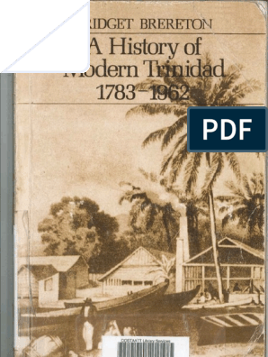 An introduction to the history of trinidad and tobago pdf History Of Modern Trinidad 1783 1962 Bridget Brereton Pdf Trinidad And Tobago Spanish Empire