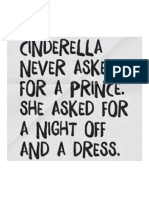 Cinderella Never Asked For A Prince. She Asked For A Night Off and A Dress