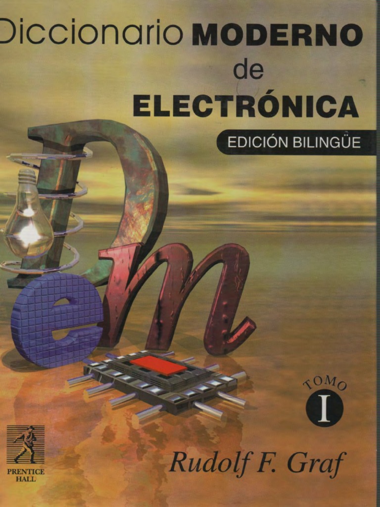 escritorio Logro Injusto Diccionario Moderno de Electronica, Tomo 1 de 2 - Graf, Rudolf - Prentice  Hall - Edicion Bilingue PDF | PDF